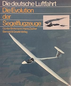 Bild des Verkufers fr Die Evolution der Segelflugzeuge. (Die deutsche Luftfahrt, Band 19). zum Verkauf von Antiquariat J. Hnteler