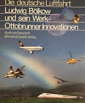 Image du vendeur pour Ludwig Blkow und sein Werk - Ottobrunner Innovationen. (Die deutsche Luftfahrt, Band 12). mis en vente par Antiquariat J. Hnteler