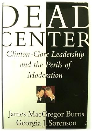 Bild des Verkufers fr Dead Center: Clinton-Gore Leadership and the Perils of Moderation zum Verkauf von PsychoBabel & Skoob Books
