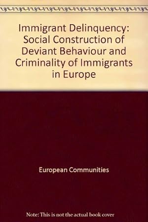 Bild des Verkufers fr Immigrant Delinquency: Social Construction of Deviant Behaviour and Criminality of Immigrants in Europe zum Verkauf von WeBuyBooks