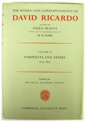 Imagen del vendedor de The Works and Correspondence of David Ricardo: Volume IV, Pamphlets and Papers, 1815-1823 a la venta por PsychoBabel & Skoob Books