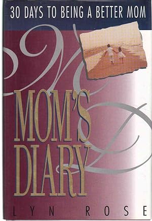 Seller image for MOM'S DIARY 30 Days to Being a Better Mom for sale by The Avocado Pit