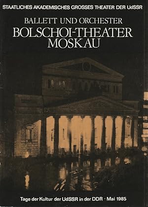 Bild des Verkufers fr Programmheft Ballett und Orchester BOLSCHOI-THEATER MOSKAU Tage der Kultur der UdSSR in der DDR Mai 1985 zum Verkauf von Programmhefte24 Schauspiel und Musiktheater der letzten 150 Jahre