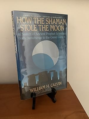 Seller image for How the Shaman Stole the Moon: In Search of Ancient Prophet-Scientists from Stonehenge to the Grand Canyon for sale by Hopkins Books