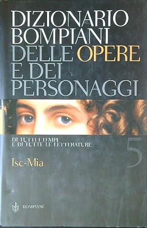 Dizionario Bompiani delle opere e dei personaggi. vol.5: Isc - Mia