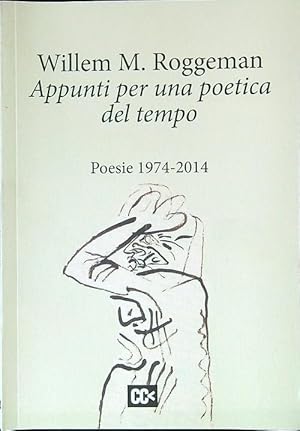 Bild des Verkufers fr Appunti per una poetica del tempo. Poesie 1974 - 2014 zum Verkauf von Librodifaccia