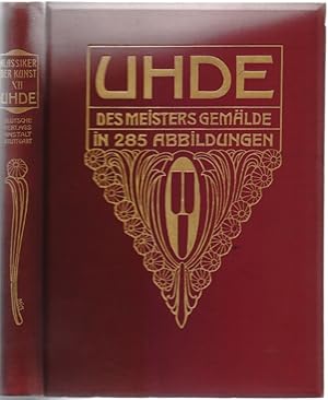Imagen del vendedor de Uhde. Des Meisters Gemlde in 285 Abbildungen. a la venta por Antiquariat Dwal