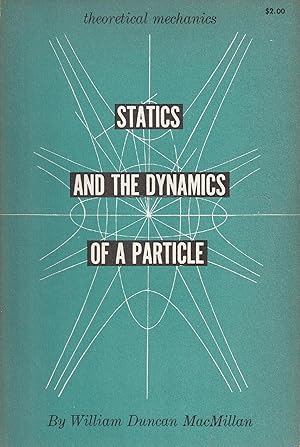 Image du vendeur pour Statics and the dynamics of a particle by William Duncan MacMillan mis en vente par Messinissa libri