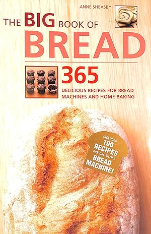 Seller image for The Big Book of Bread: 365 Recipes for Bread Machines and Home Baking for sale by M Godding Books Ltd