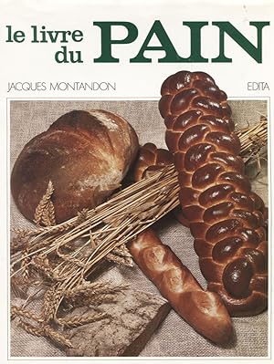 Le Livre du pain. Histoire et Gastronomie