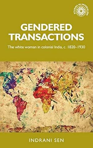 Bild des Verkufers fr Gendered Transactions: The White Woman in Colonial India, C.1820-1930: 145 (Studies in Imperialism) zum Verkauf von WeBuyBooks