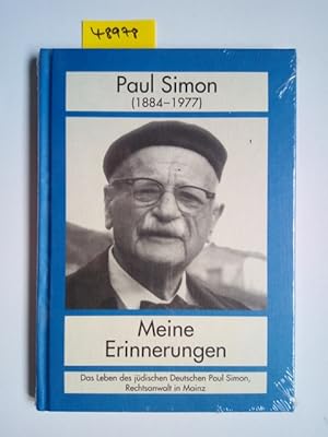 Meine Erinnerungen. Das Leben des jüdischen Deutschen Paul Simon, Rechtsanwalt in Mainz. Bearbeit...