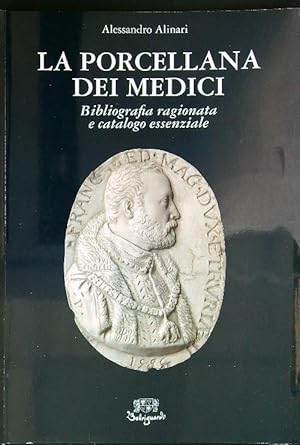 Bild des Verkufers fr La porcellana dei medici. Bibliografia ragionata e catalogo essenziale zum Verkauf von Librodifaccia