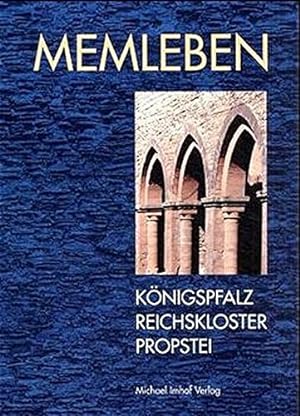 Memleben: Königspfalz - Reichskloster - Propstei. Begleitpublikation zur historischen Dauerausste...
