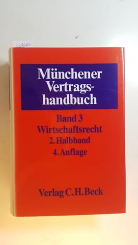 Seller image for Mnchener Vertragshandbuch, Teil: Bd. 3., Wirtschaftsrecht / 2 Halbbd. Teil: 3, Wirtschaftsrecht ; Halbbd. 2, Internationales Wirtschaftsrecht / hrsg. von Rolf A. Schtze. Bearb. von Christoph Graf von Bernstorff . for sale by Gebrauchtbcherlogistik  H.J. Lauterbach