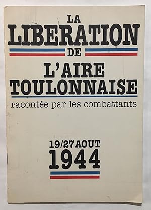 Immagine del venditore per La libration de l' Aire Toulonnaise (raconte par les combattants venduto da librairie philippe arnaiz