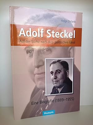 Adolf Steckel Auf der Suche nach dem politischen Ideal. Eine Biografie (1889-1955)