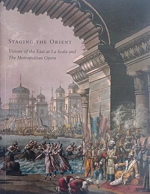 Staging the Orient : Visions of the East at La Scala and The Metropolitan Opera