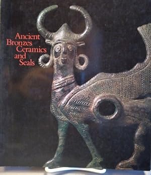 Seller image for Ancient Bronzes, Ceramics, and Seals: Nasli M. Heeramaneck Collection of Ancient Near Eastern Central Asiatic and European Art for sale by Structure, Verses, Agency  Books