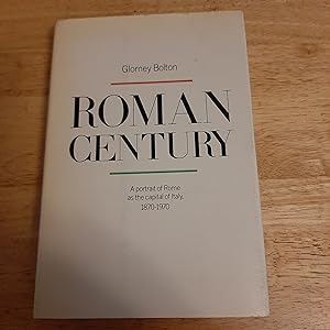 Seller image for Roman Century: A Portrait of Rome as the Capital of Italy, 1870-1970 for sale by Whitehorse Books