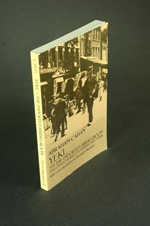 Image du vendeur pour Yekl and The imported bridegroom, and other stories of the New York ghetto. With a new introduction by Bernard G. Richards. mis en vente par Steven Wolfe Books