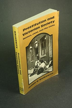 Bild des Verkufers fr Prostitution and Victorian society: women, class, and the state. zum Verkauf von Steven Wolfe Books