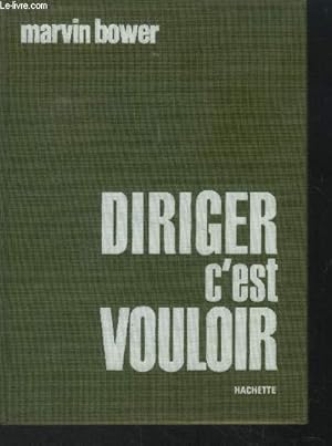 Seller image for Diriger c'est vouloir. La russite des entreprises par une gestion sytmatise. for sale by Le-Livre