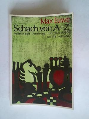 Schach von A - Z: Vollständige Anleitung zum Schachspiel