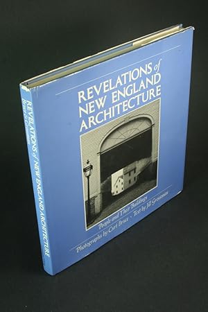 Bild des Verkufers fr Revelations of New England architecture: people and their buildings. Photographs by Curt Bruce ; text by Jill Grossman zum Verkauf von Steven Wolfe Books