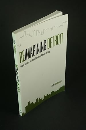 Bild des Verkufers fr Reimagining Detroit: opportunities for redefining an American city. zum Verkauf von Steven Wolfe Books