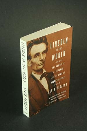 Bild des Verkufers fr Lincoln in the world: the making of a statesman and the dawn of american power. zum Verkauf von Steven Wolfe Books