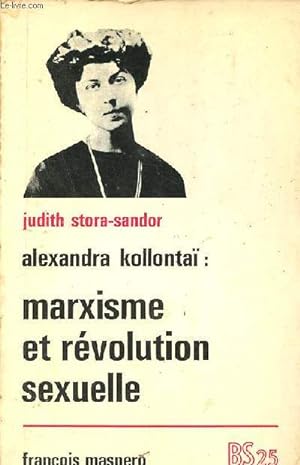 Seller image for Alexandra Kollonta : marxisme et rvolution sexuelle - Collection Bibliothque Socialiste n25. for sale by Le-Livre