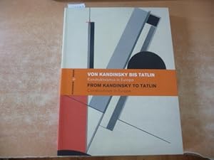 Imagen del vendedor de Von Kandinsky bis Tatlin : Konstruktivismus in Europa ; (anlsslich der Ausstellung Von Kandinsky bis Tatlin - Konstruktivismus in Europa, Staatliches Museum Schwerin, 13.5.2006 - 13.8.2006 ; Kunstmuseum Bonn, 24.8.2006 - 15.10.2006) = From Kandinsky to T atlin a la venta por Gebrauchtbcherlogistik  H.J. Lauterbach