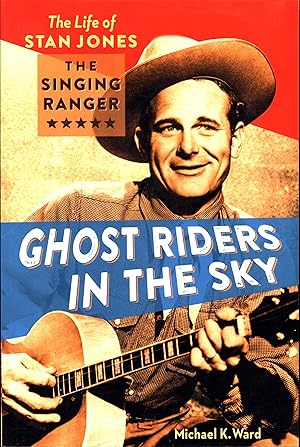 Ghost Riders In The Sky / The Life of Stan Jones The Singing Ranger