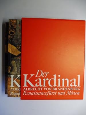 Der Kardinal ALBRECHT VON BRANDENBURG - Renaissancefürst und Mäzen. BAND 1 KATALOG / BAND 2 ESSAY...