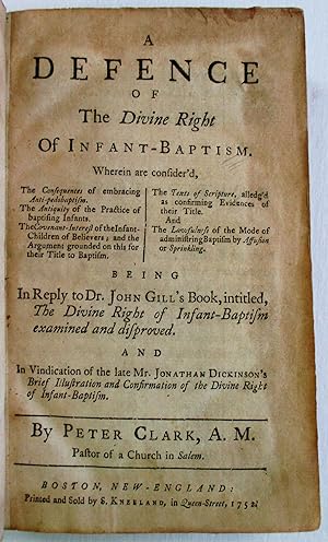 A DEFENCE OF THE DIVINE RIGHT OF INFANT-BAPTISM .BEING IN REPLY TO DR. JOHN GILL'S BOOK, INTITLED...