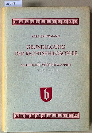 Grundlegung der Rechtsphilosophie. Allgemeine Wertphilosophie. [= Lehrbuch der Rechtsphilosophie I]