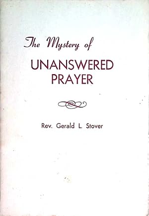Seller image for The Mystery of Unanswered Prayer for sale by Kayleighbug Books, IOBA
