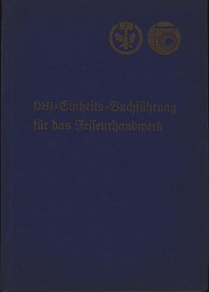 Imagen del vendedor de DHI - Einheits-Buchfhrung fr das Friseurhandwerk,Bearbeitet vom Deutschen Handwerksinstitut Berlin. Herausgegeben vom Reichsinnungsverband des Friseurhandwerks a la venta por Antiquariat Kastanienhof