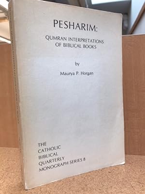 Pesharim: Qumran Interpretations of Biblical Books (The Catholic Biblical Quarterly, Monograph Se...