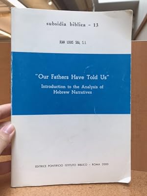 "Our Fathers Have Told Us": Introduction to the Analysis of Hebrew Narratives (Subsidia Biblica)