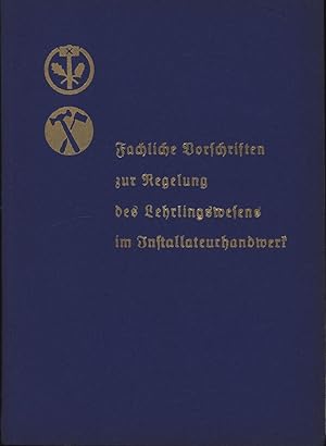 Bild des Verkufers fr Fachliche Vorschriften zur Regelung des Lehrlingswesens im Installateurhandwerk zum Verkauf von Antiquariat Kastanienhof