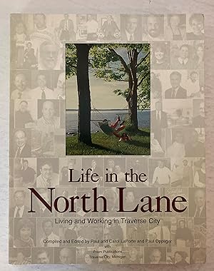 Image du vendeur pour Life in the North Lane: Living and Working in Traverse City [SIGNED COPY] mis en vente par Peninsula Books