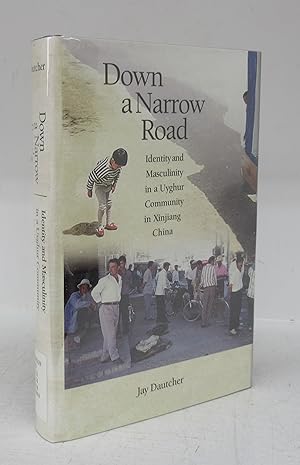 Seller image for Down a Narrow Road: Identity and Masculinity in a Yughur Community in Xinjiang China for sale by Attic Books (ABAC, ILAB)