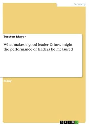 Immagine del venditore per What makes a good leader & how might the performance of leaders be measured venduto da AHA-BUCH GmbH