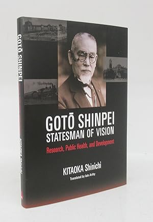 Goto Shinpei: Statesman of Vision. Research, Public Health, and Development