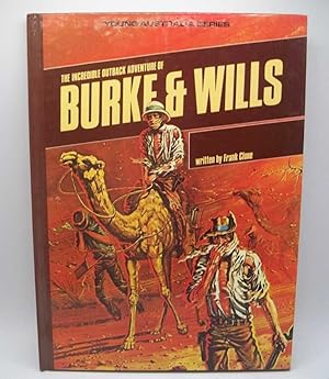 Imagen del vendedor de The Incredible Outback Adventure of Burke & Wills (Young Australia Series) a la venta por Easy Chair Books