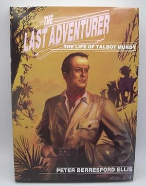 Seller image for The Last Adventurer: The Life of Talbot Mundy 1879-1940 for sale by Easy Chair Books