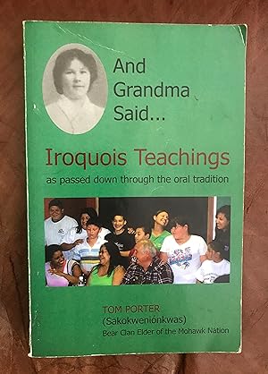 And Grandma Said. Iroquois Teachings: as passed down through the oral tradition