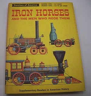 Imagen del vendedor de Iron Horses and the Men Who Rode Them (Frontiers of America) a la venta por Easy Chair Books